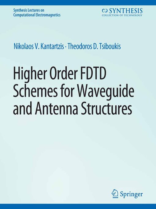 Title details for Higher-Order FDTD Schemes for Waveguides and Antenna Structures by Nikolaos V. Kantartzis - Available